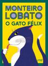 O GATO FÉLIX - Autor: LOBATO, MONTEIRO - FTD**