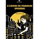 O Gênero do Trabalho Operário