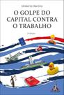 O golpe do capital contra o trabalho