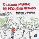 O Grande Menino do Pequeno Reinado O Grande Menino do Pequeno Reinado