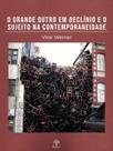 O grande outro em declínio e o sujeito na contemporaneidade