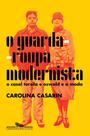 O Guarda-roupa Modernista - O Casal Tarsila e Oswald e a Moda