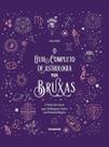 O Guia Completo de Astrologia Para Bruxas