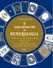 O Guia Definitivo da Numerologia O Guia Definitivo da Numerologia