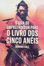 O Guia do Empreendedor para o Livro dos Cinco Anéis