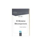 O Homem Delinquente - Cesare Lombroso