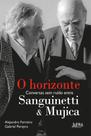 O Horizonte - Conversas Sem Ruído Entre Sanguinetti E Mujica - LPM O Horizonte - Conversas Sem Ruído Entre Sanguinetti E Mujica - LPM