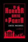 o Horror Bate à Porta - Contos Macabros o Horror Bate à Porta - Contos Macabros