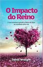 O impacto do reino - David Wraight - EDITORA PALAVRA O impacto do reino - David Wraight - EDITORA PALAVRA