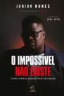 o Impossivel Nao Existe