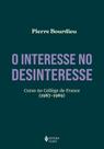 O Interesse No Desinteresse - Curso No Collège De France (1987-1989)