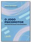 O jogo psicomotor psicomotricidade psicodinâmica
