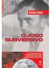 O jogo subversivo O jogo subversivo