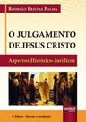O Julgamento De Jesus Cristo - Aspectos Histórico-jurídicos
