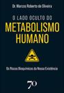 O lado oculto do metabolismo humano: os riscos bioquímicos da nossa existência O lado oculto do metabolismo humano: os riscos bioquímicos da nossa existência