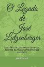 O Legado de José Lutzenberger - EDITORA CLUBE DOS AUTORES