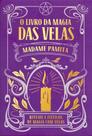 O Livro da Magia das Velas - Rituais de Magia Com Velas - NOVA SENDA O Livro da Magia das Velas - Rituais de Magia Com Velas - NOVA SENDA