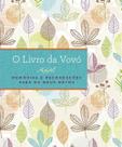 o Livro Da Vovó - Memórias e Recordações Para Os Meus Netos