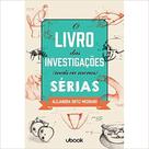 O Livro das Investigações Mais Ou Menos Sérias