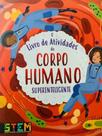 O livro de atividades do corpo humano superinteligente - PE DA LETRA **