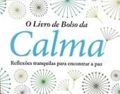 O livro de bolso da calma - reflexões tranquilas para encontrar a paz