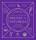 O Livro De Feitiços Das Bruxas Da Natureza O Livro De Feitiços Das Bruxas Da Natureza