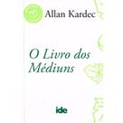 O Livro dos Médiuns - Bolso Brilho - IDE