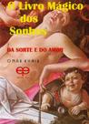O livro mágico dos sonhos - da sorte e do amor O livro mágico dos sonhos - da sorte e do amor