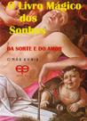 O Livro Mágico dos Sonhos - da Sorte e do Amor O Livro Mágico dos Sonhos - da Sorte e do Amor