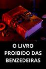 O Livro Proibido das Benzedeiras O Livro Proibido das Benzedeiras