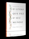 O Livro Que Fez Seu Mundo - Como A Bíblia Criou A Alma Da Civilização Ocidental - VIDA EDITORA