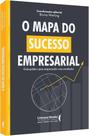 O Mapa do Sucesso Empresarial