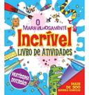 O Maravilhosamente Incrível Livro de Atividades O Maravilhosamente Incrível Livro de Atividades