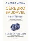 O médico médium - cérebro saudável - vol. 1