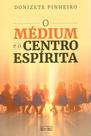 O Médium e o Centro Espírita - Estudo da Mediunidade