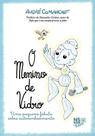 O menino de vidro - uma pequena fábula sobre autoconhecimento O menino de vidro - uma pequena fábula sobre autoconhecimento