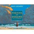 O Menino e o Oceano, Max Lucado - Thomas Nelson O Menino e o Oceano, Max Lucado - Thomas Nelson
