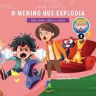 O Menino que Explodia - Um conto sobre raiva - Vol. 2