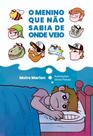 O Menino que não Sabia de Onde Veio - Scortecci Editora