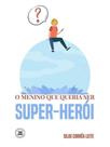 O menino que queria ser super