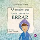 O Menino Que Tinha Medo De Errar O Menino Que Tinha Medo De Errar