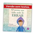 O menino que tinha medo de errar - pequenos escritores O menino que tinha medo de errar - pequenos escritores