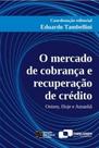 O mercado de Cobrança e Recuperação de crédito O mercado de Cobrança e Recuperação de crédito