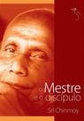 O Mestre e o Discípulo - Sri Chinmoy - Livro sobre Espiritualidade