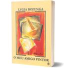 O Meu Amigo Pintor - Casa Lygia Bojunga O Meu Amigo Pintor - Casa Lygia Bojunga