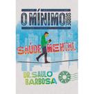 O mínimo sobre saúde mental ( Saulo Barbosa )