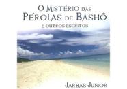 O mistério das pérolas de bashô e outros escritos O mistério das pérolas de bashô e outros escritos