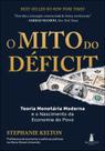O Mito do Déficit - Teoria Monetária e o Nascimento da Economia O Mito do Déficit - Teoria Monetária e o Nascimento da Economia