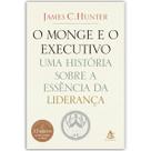 O monge e o executivo - História sobre a essência da liderança - James C. Hunter - Livro