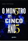 O monstro dos cinco anos - vol. 1 - GIOSTRI